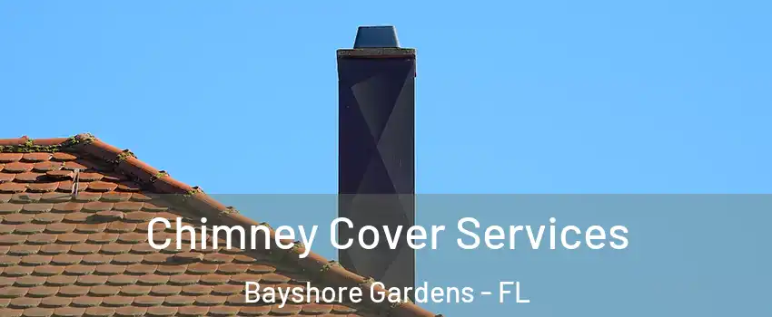  Chimney Cover Services Bayshore Gardens - FL