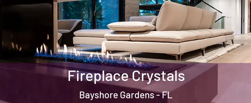  Fireplace Crystals Bayshore Gardens - FL